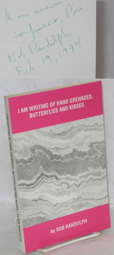Cat.No: 206359 I Am Writing of Hand Grenades, Butterflies and Kisses. Bob Randolph.