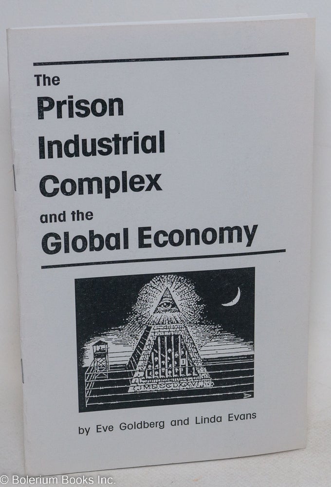 Cat.No: 206370 The Prison Industrial Complex and the Global Economy. Eve Goldberg, Linda Evans.