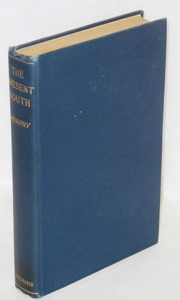 Cat.No: 20660 Problems of the present South: a discussion of certain of the educational, industrial and political issues in the Southern States. Edgar Gardner Murphy.