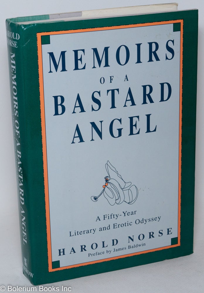 Cat.No: 20662 Memoirs of a Bastard Angel a fifty-year literary and erotic odyssey. Harold Norse, James Baldwin.