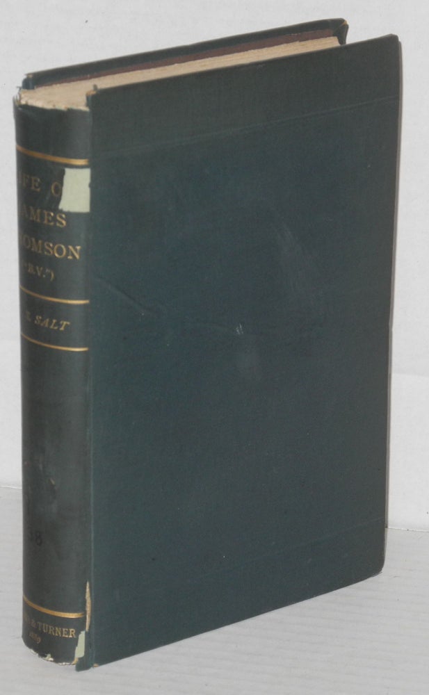 Cat.No: 206638 The life of James Thomson ("B.V."). With a selection of his letters and a study of his writings. H. S. Salt, Henry Stephens.