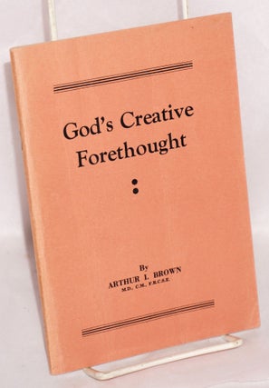 Cat.No: 206708 God's Creative Forethought. Arthur I. Brown