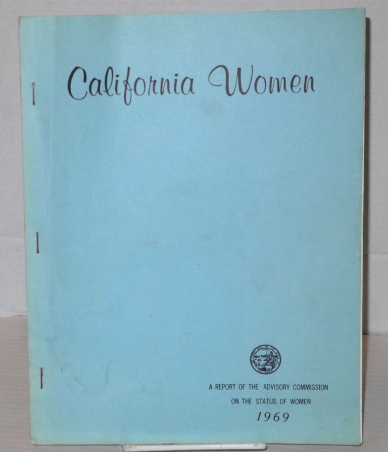 Cat.No: 206769 California Women: a report of the Advisory Commission on the Status of Women 1969