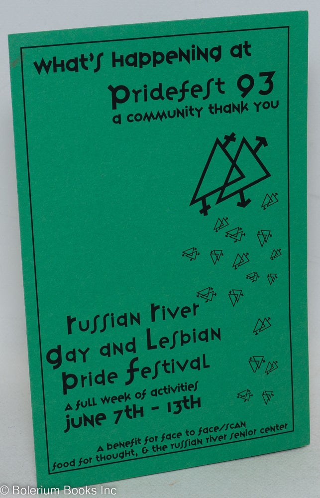 Cat.No: 206779 What's Happening at Pridefest 93, a Community Thank You [folded leaflet] Russian River gay and lesbian pride festival, a full week of activities, June 7th - 13th