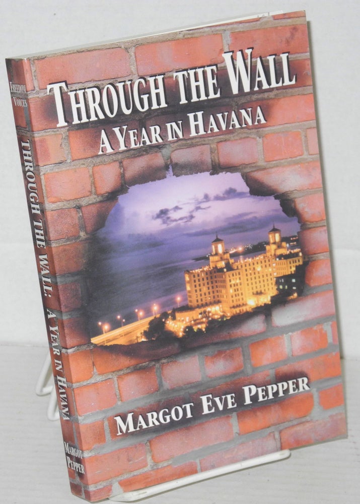 Cat.No: 206861 Through the Wall A Year in Havana. Margot Eve Pepper.