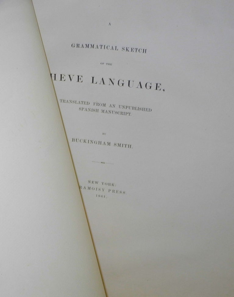 Cat.No: 206862 A Grammatical Sketch of the Heve Language, translated from an unpublished Spanish manuscript. Buckingham Smith.