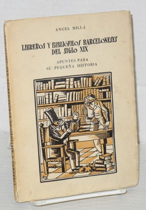 Cat.No: 206886 Libreros y Bibliofilos Barceloneses del Siglo XIX. Apuntes para su pequena...