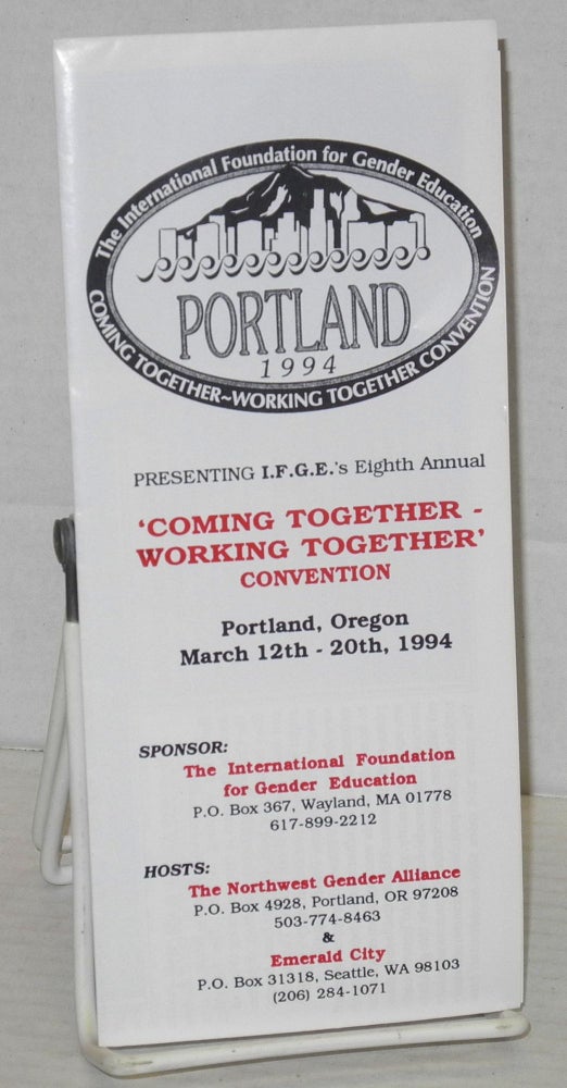 Cat.No: 206890 The International Foundation for Gender Education presenting Eighth Annual 'Coming together - working together' convention: [brochure] Portland, Oregon March 12th - 20th, 1994