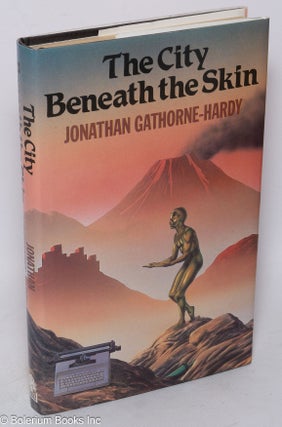 Cat.No: 206964 The city beneath the skin. Jonathan Gathorne-Hardy
