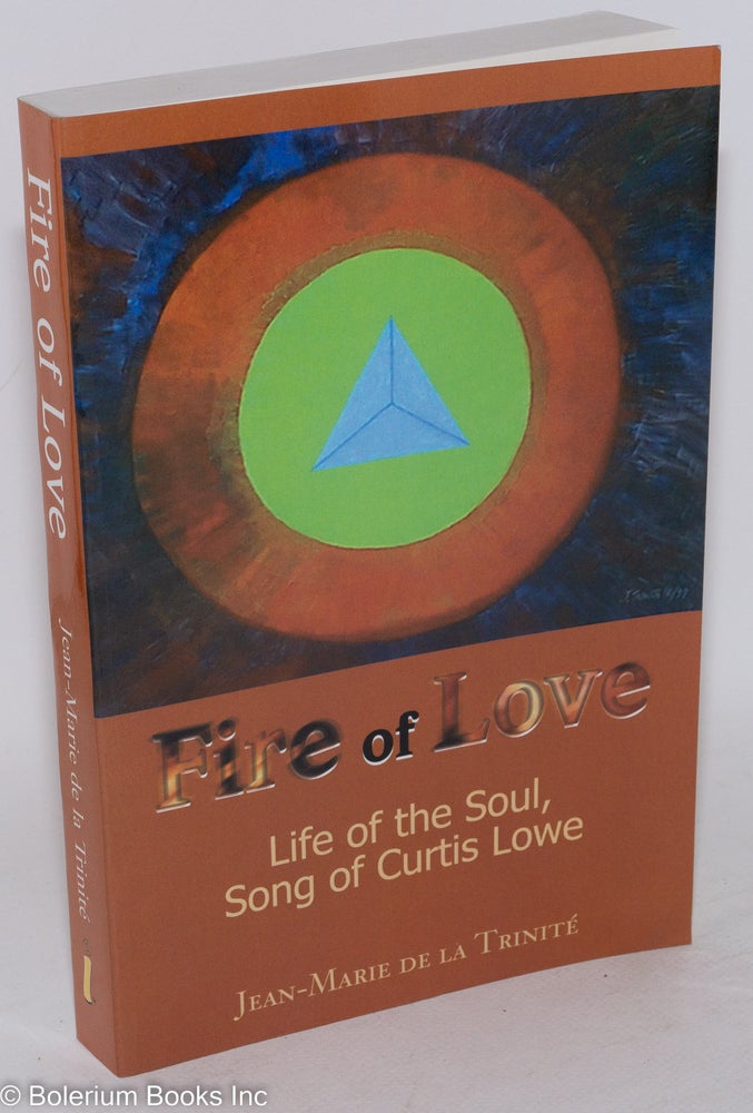 Cat.No: 207008 Fire of love: life of the soul, song of Curtis Lowe. Jean-Marie de la Trinité.