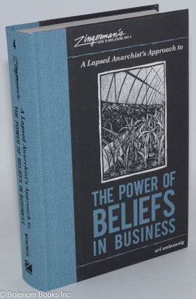 A lapsed anarchist's approach to the power of Beliefs in business; Zingerman's Guide to Good Leading, Part 4