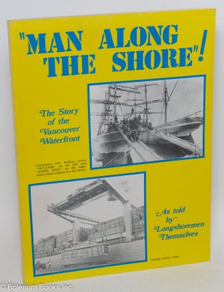 Cat.No: 20704 " Man along the shore!" The story of the Vancouver waterfront, as told by...