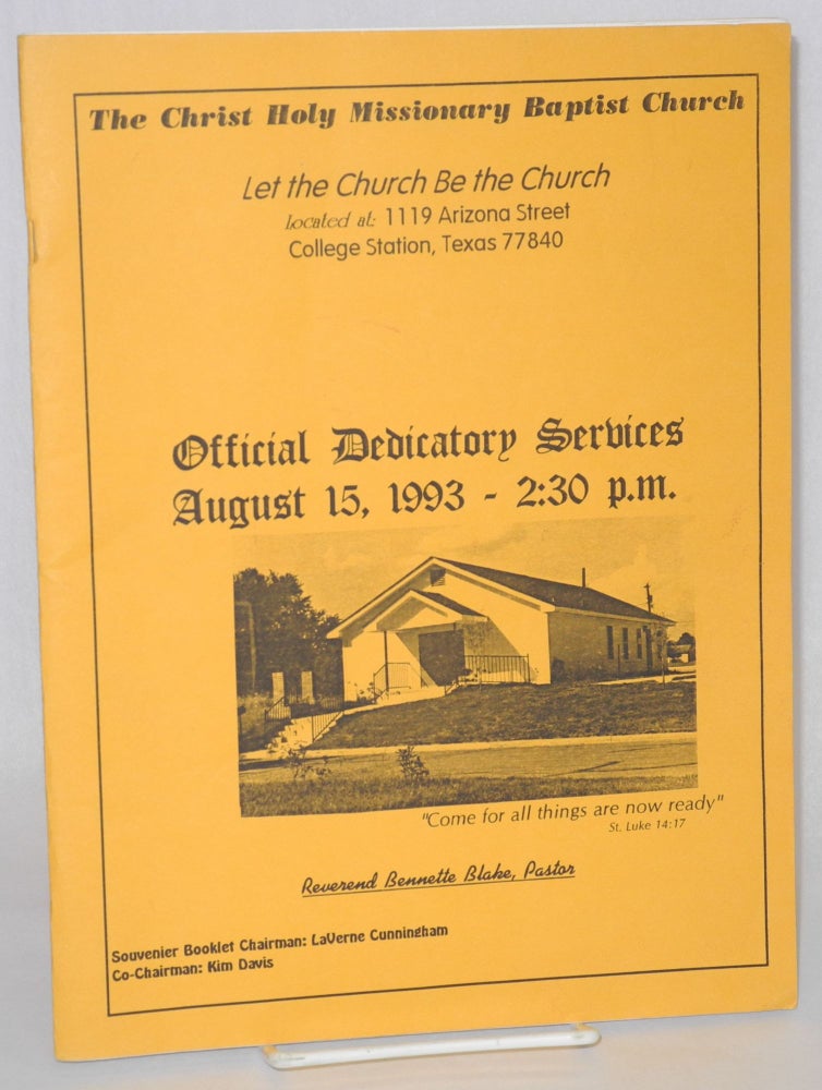 Cat.No: 207139 The Christ Holy Missionary Baptist Church official dedicatory services, August 15, 1993 - 2:30 p.m. [souvenir booklet]. LaVerne Cunningham, Reverend Bennette Blake Kim Davis, Pastor.