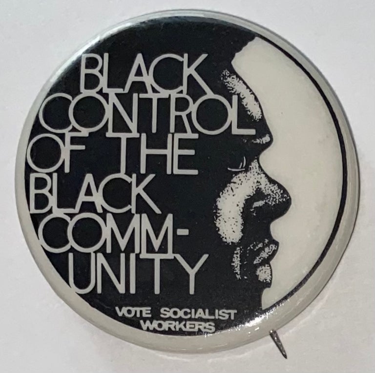 Cat.No: 207177 Black control of the black community / Vote Socialist Workers [pinback button]