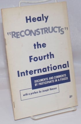 Cat.No: 207178 Healy "reconstructs" the Fourth International; documents and comments by...