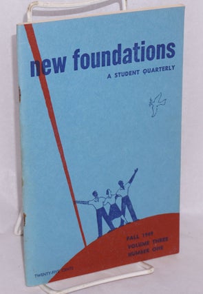 Cat.No: 207187 New Foundations: a student quarterly: Volume 3, no. 1 (Fall 1949