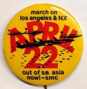 Cat.No: 207192 March on Los Angeles & NY / April 22 / Out of SE Asia now! - SMC [pinback button]. Student Mobilization Committee.