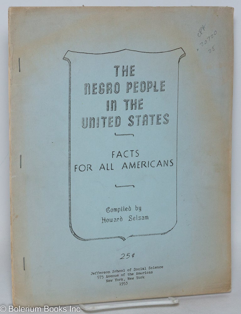 Cat.No: 20720 The Negro people in the United States; facts for all Americans. Howard Selsam, comp.