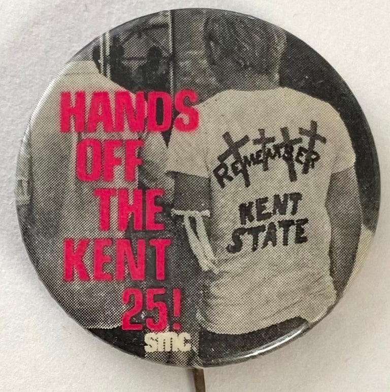 Cat.No: 207260 Hands off the Kent 25! / SMC [pinback button]. Student Mobilization Committee.