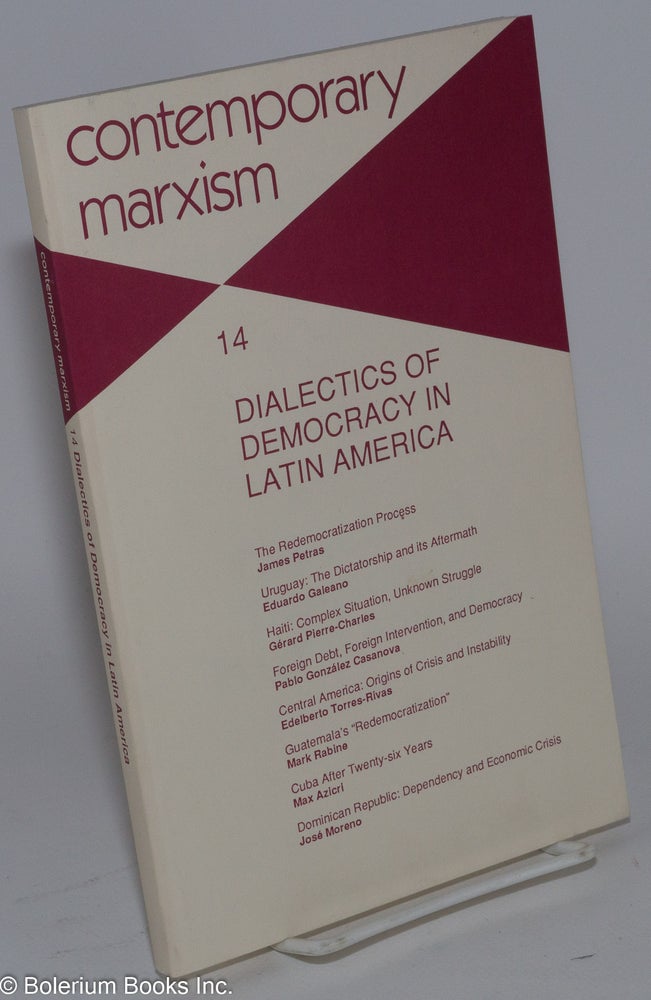 Cat.No: 207272 Contemporary Marxism No. 14: Dialectics of Democracy in Latin America. Susanne Jonas, Nancy Stein, James Petras Eduardo Galeano.