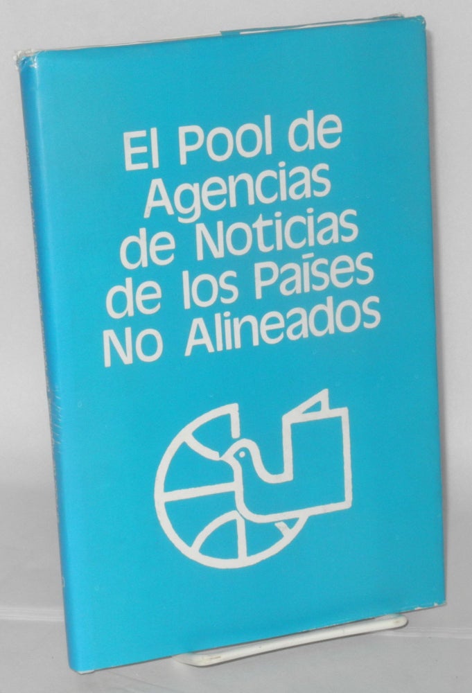 Cat.No: 207301 El pool de agencias de noticias de los paises no alineados: esta edicion en espanol fue realizada por Prensa Latina, Agencia Informative Latinoamericana