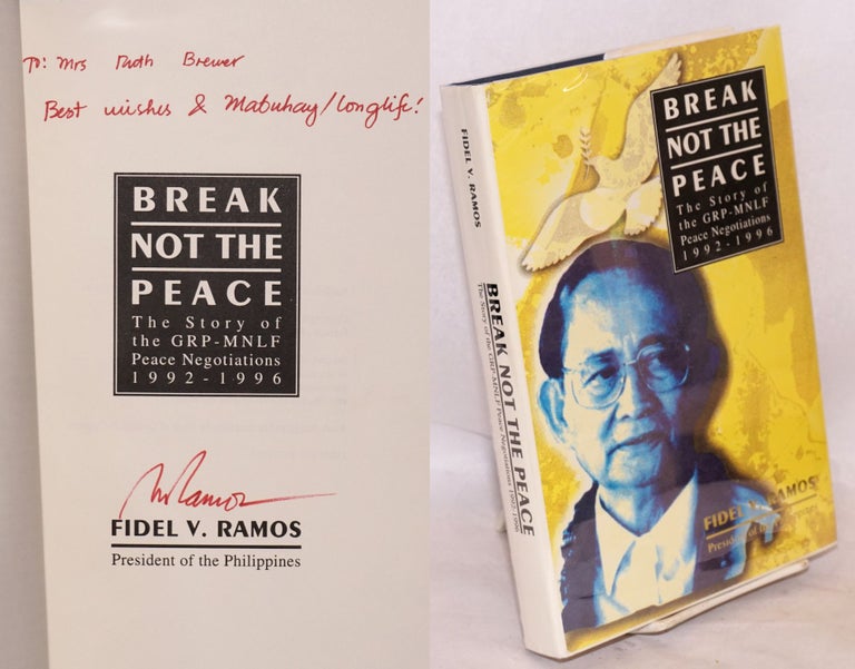 Cat.No: 207391 Break not the peace: the story of the GRP-MNLF peace negotiations, 1992-1996. Fidel V. Ramos.