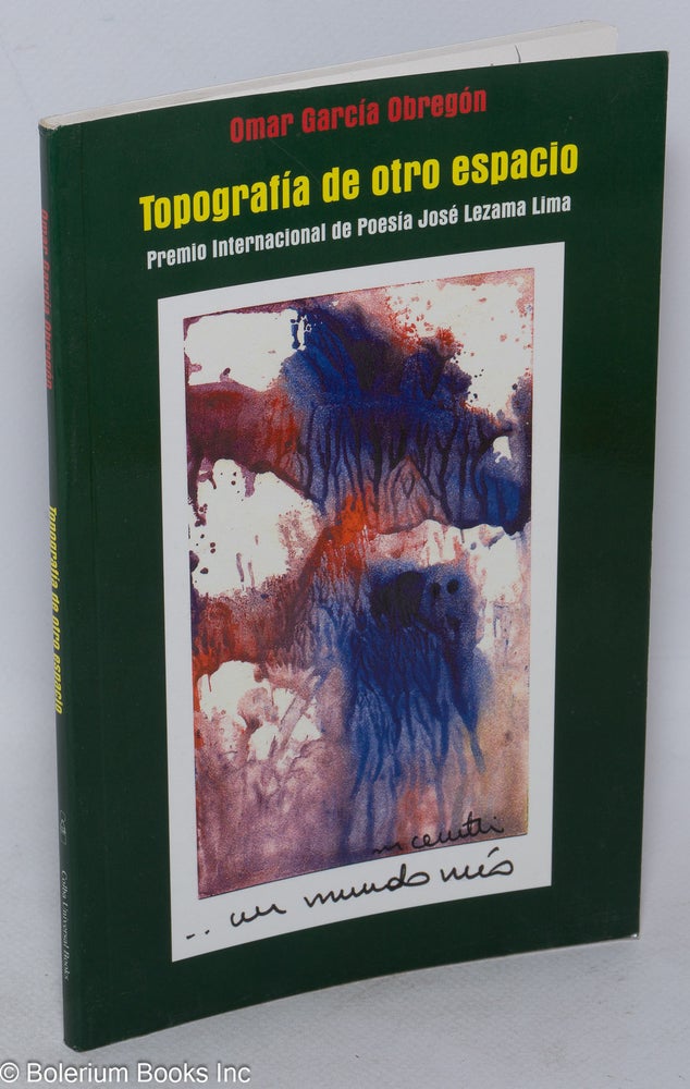 Cat.No: 207509 Topografía de otro espacia: premio internacional de poesía José Lezama Lima. Omar Garcia-Obregón.