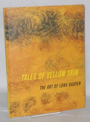 Cat.No: 207568 Tales of Yellow Skin: the art of Long Nguyen. Long Nguyen, with, Joanne...