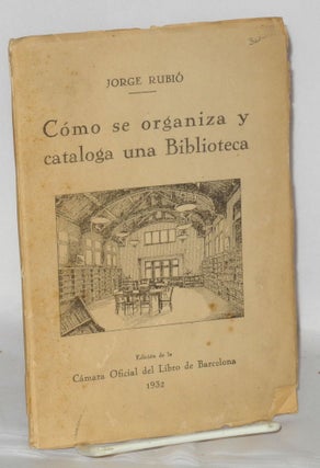 Cat.No: 207579 Como se organiza y cataloga una Biblioteca. Jorge Rubio