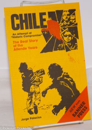Cat.No: 207596 Chile: an attempt at "Historic Compromise" [publicity leaflet] the real...