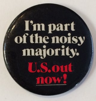 Cat.No: 207656 I'm part of the noisy majority. US out now! [pinback button