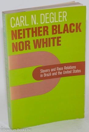 Cat.No: 207699 Neither black nor white: slavery and race relations in Brazil and the...