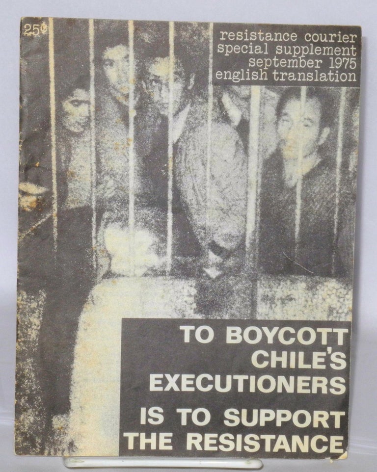 Cat.No: 207707 To boycott Chile's executioners is to support the resistance: resistance courier special supplement September 1975/English translation