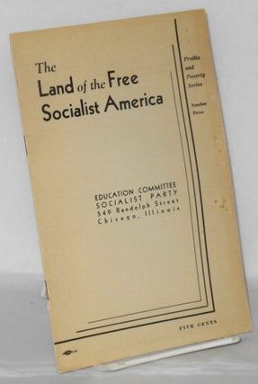 Cat.No: 207770 The land of the free... Socialist America. Socialist Party. Committee on...
