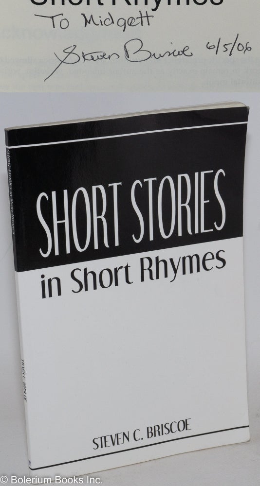 Cat.No: 207773 Short Stories in Short Rhymes. Steven C. Briscoe.