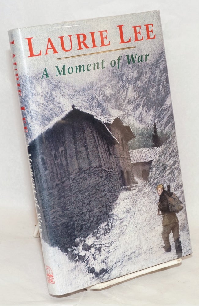 Cat.No: 20779 A moment of war. Laurie Lee.