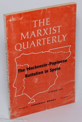 Cat.No: 20799 The Mackenzie-Papineau Battalion in Spain; in The Marxist Quarterly, summer...