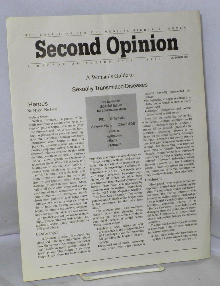 Cat.No: 208007 Second Opinion: Coalition for the Medical Rights of Women; October, 1984; a woman's guide to sexually transmitted diseases. Joan Emery.