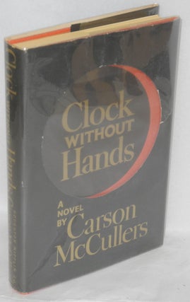 Cat.No: 208312 Clock without hands a novel. Carson McCullers