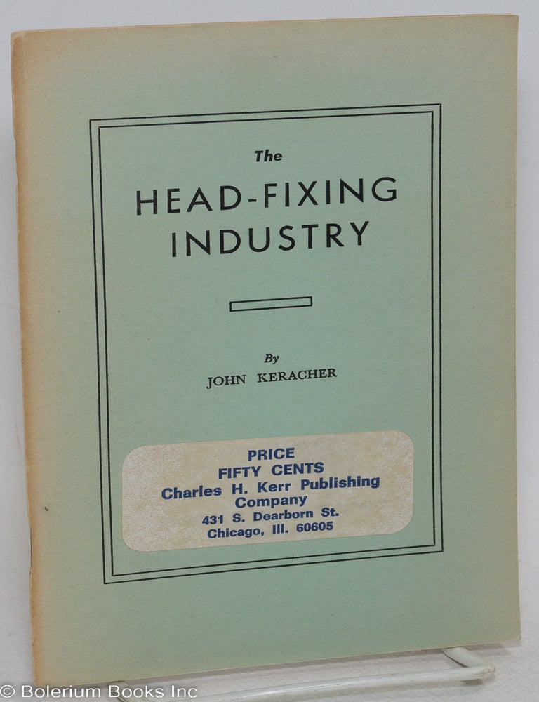 Cat.No: 208341 The head-fixing industry. John Keracher.