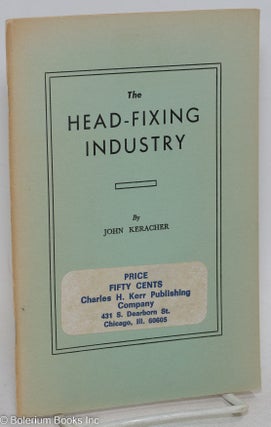 Cat.No: 208341 The head-fixing industry. John Keracher