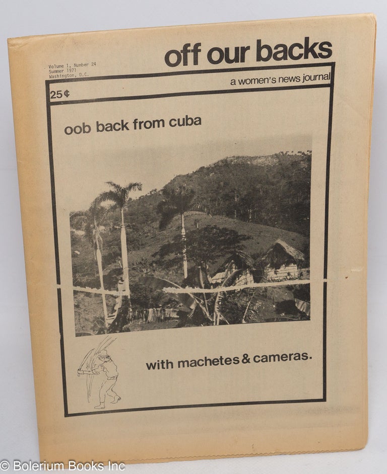 Cat.No: 208455 Off Our Backs: a women's news journal; vol. 1, #24, Summer 1971: OOB back from Cuba with Machetes & Cameras