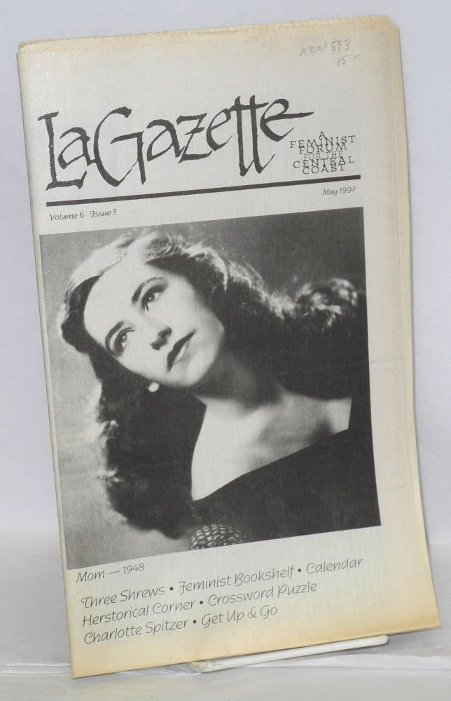 Cat.No: 208593 La Gazette: a feminist forum for the Central Coast; vol. 6, #3, May 1997. Tracy Lea Lawson, and publisher.