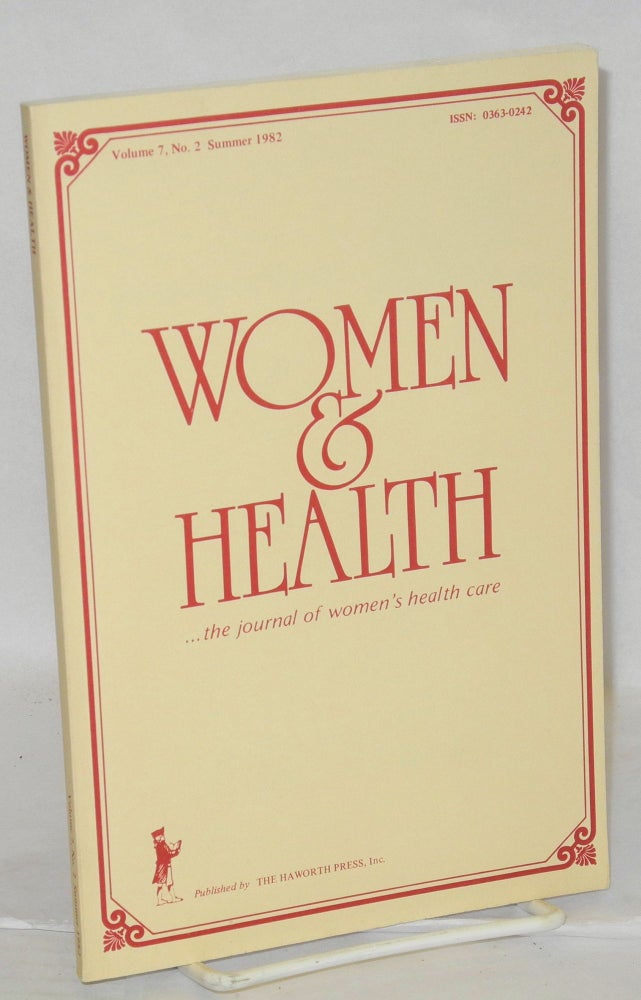 Cat.No: 208627 Women & health . . . the journal of women's health care; vol. 7, #2, Summer 1982. Dr. Helen I. Marieskind, Janet E. Lapp Florence Woolsey Hazzard.