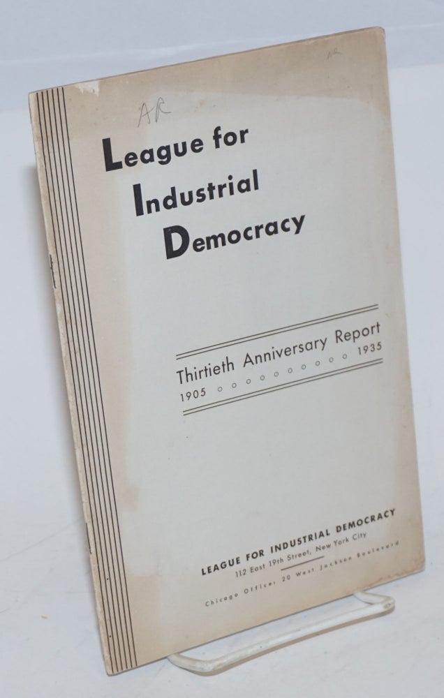Cat.No: 20864 Thirtieth anniversary report, 1905-1935. League for Industrial Democracy.