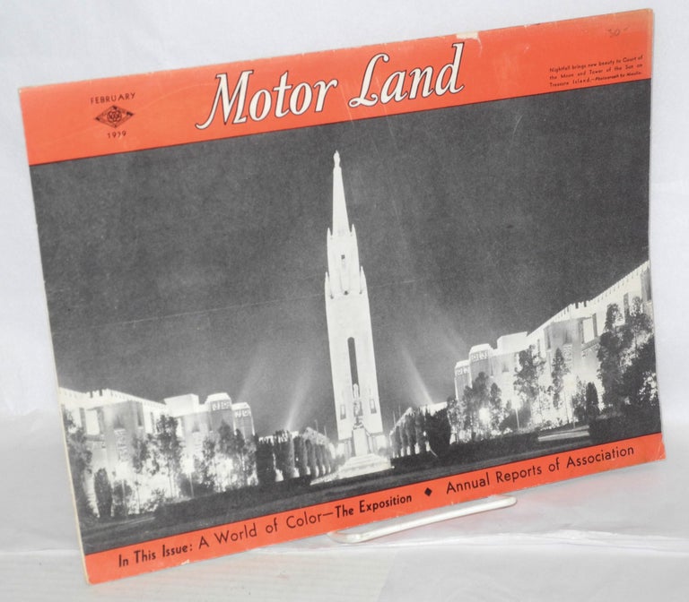 Cat.No: 208672 Motor Land, A Travel Magazine for Western Motorists; volume xliv number 2, February 1939. In This Issue: A World of Color-- The Exposition. W. F. Kilcline, and manager.