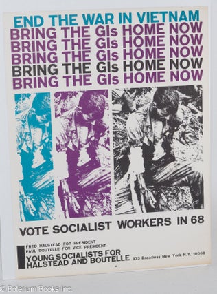 Cat.No: 208715 End the war in Vietnam / Bring the GIs home now / Vote Socialist Workers...