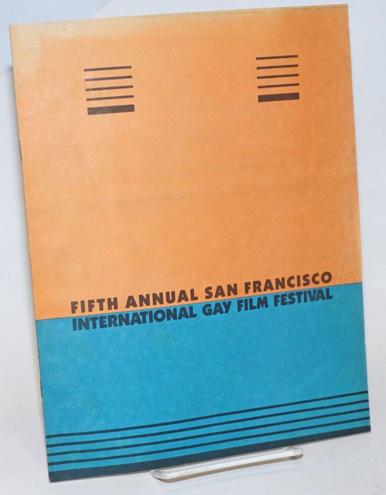 Cat.No: 208751 Fifth annual San Francisco international gay film festival: June 22-27, 1981. Frameline.