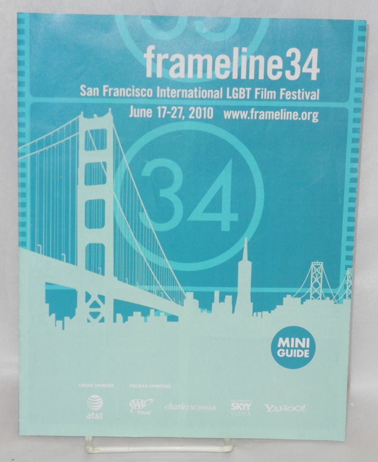 Cat.No: 208771 Frameline 34: Thirty-fourth San Francisco International LGBT Film Festival; June 17-27, 2010: mini-guide. Frameline.