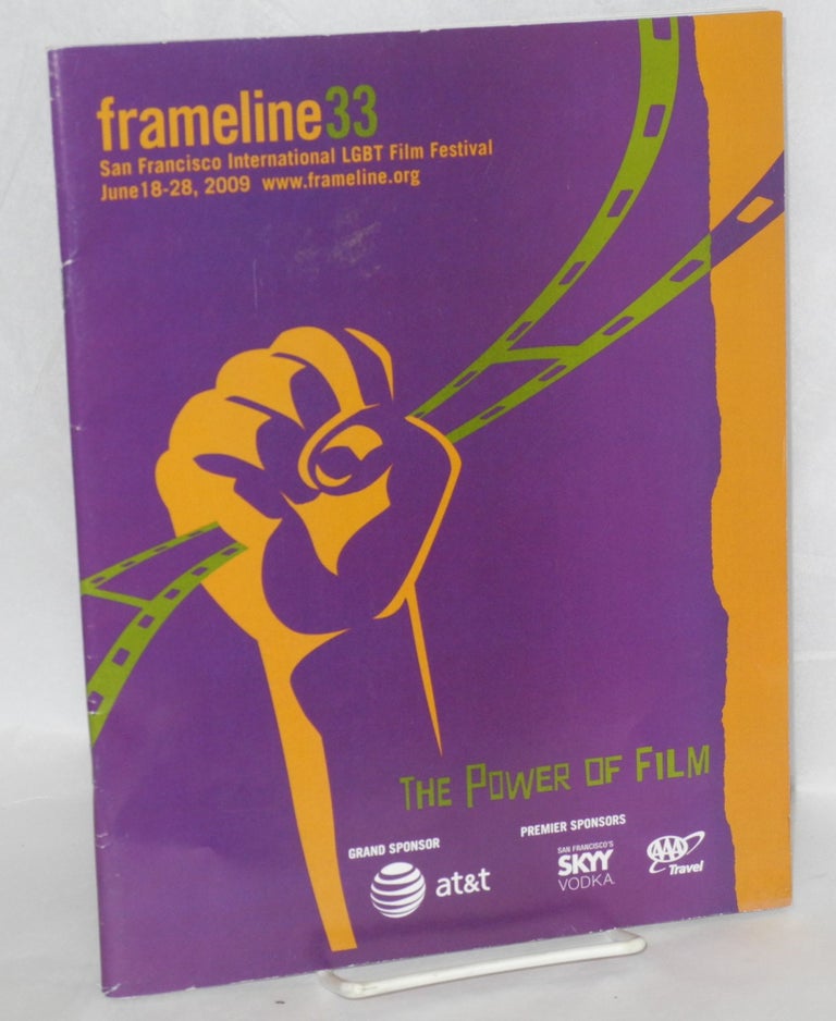 Cat.No: 208772 Frameline 33: Thirty-third San Francisco International LGBT Film Festival; June 18-28, 2009: the power of film. Frameline.